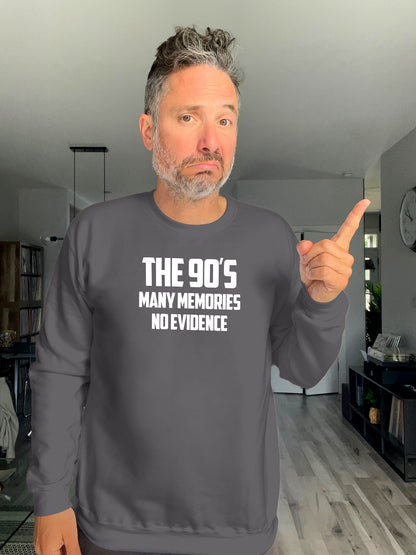 Crewneck - The 90s, Many memories no evidence - Unisex